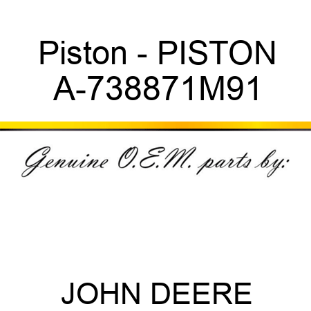 Piston - PISTON A-738871M91