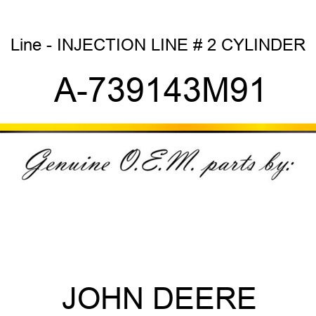 Line - INJECTION LINE, # 2 CYLINDER A-739143M91