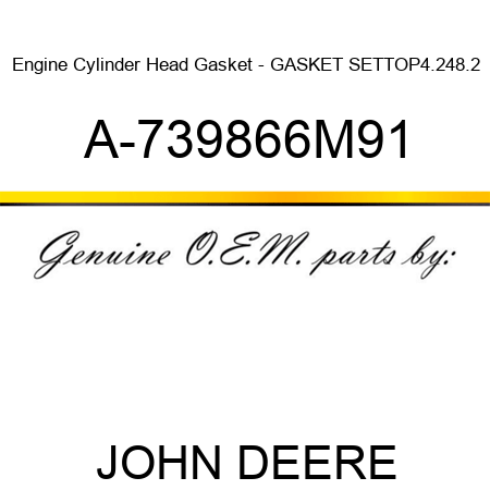 Engine Cylinder Head Gasket - GASKET SET,TOP,4.248.2 A-739866M91