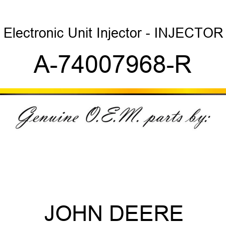 Electronic Unit Injector - INJECTOR A-74007968-R