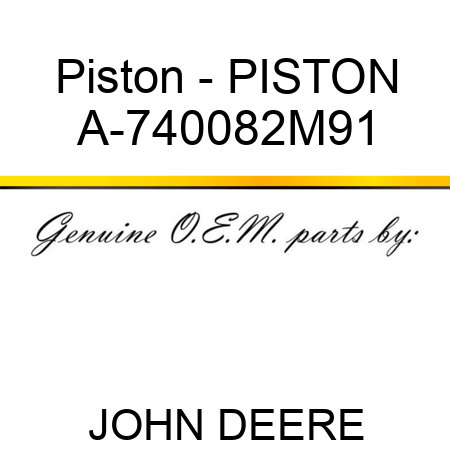 Piston - PISTON A-740082M91