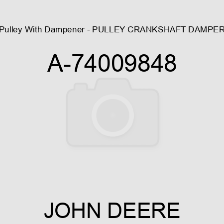 Pulley With Dampener - PULLEY, CRANKSHAFT DAMPER A-74009848