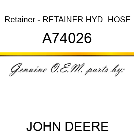 Retainer - RETAINER, HYD. HOSE A74026