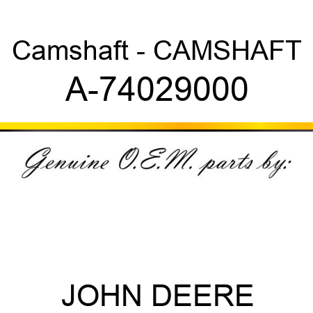 Camshaft - CAMSHAFT A-74029000