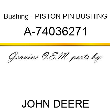 Bushing - PISTON PIN BUSHING A-74036271