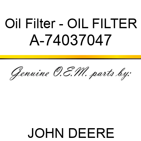 Oil Filter - OIL FILTER A-74037047