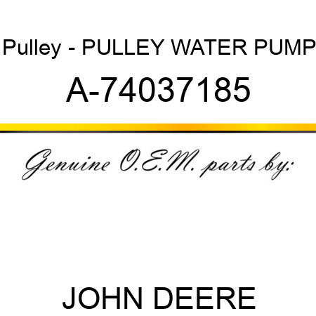 Pulley - PULLEY, WATER PUMP A-74037185