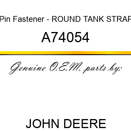 Pin Fastener - ROUND, TANK STRAP A74054