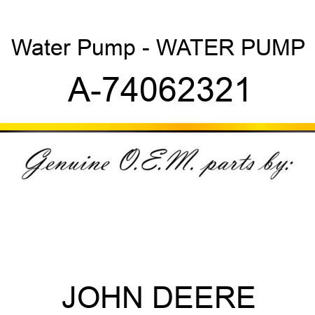 Water Pump - WATER PUMP A-74062321