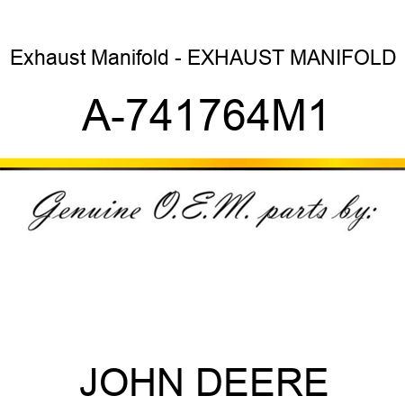 Exhaust Manifold - EXHAUST MANIFOLD A-741764M1