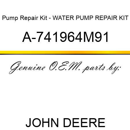 Pump Repair Kit - WATER PUMP REPAIR KIT A-741964M91