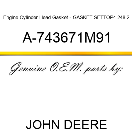 Engine Cylinder Head Gasket - GASKET SET,TOP,4.248.2 A-743671M91
