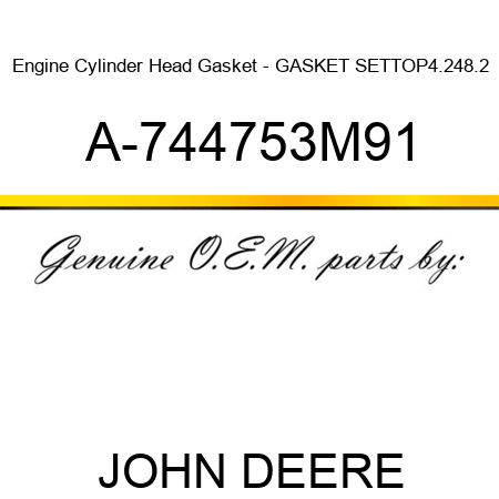 Engine Cylinder Head Gasket - GASKET SET,TOP,4.248.2 A-744753M91