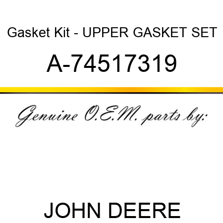 Gasket Kit - UPPER GASKET SET A-74517319