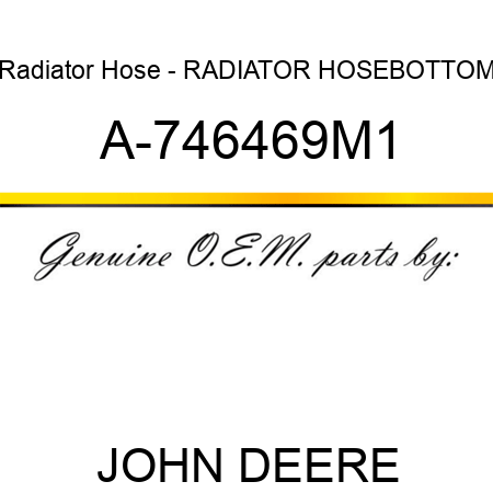 Radiator Hose - RADIATOR HOSE,BOTTOM A-746469M1