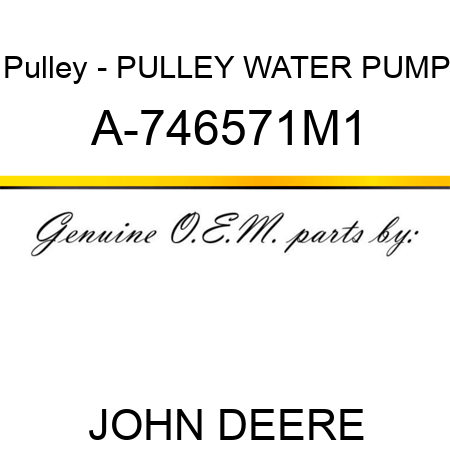 Pulley - PULLEY, WATER PUMP A-746571M1