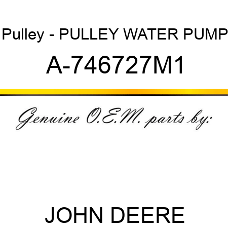 Pulley - PULLEY, WATER PUMP A-746727M1