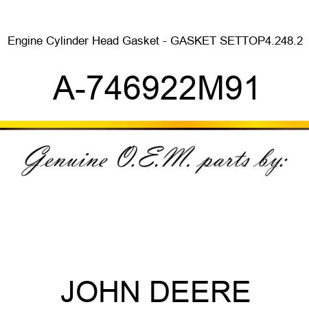 Engine Cylinder Head Gasket - GASKET SET,TOP,4.248.2 A-746922M91