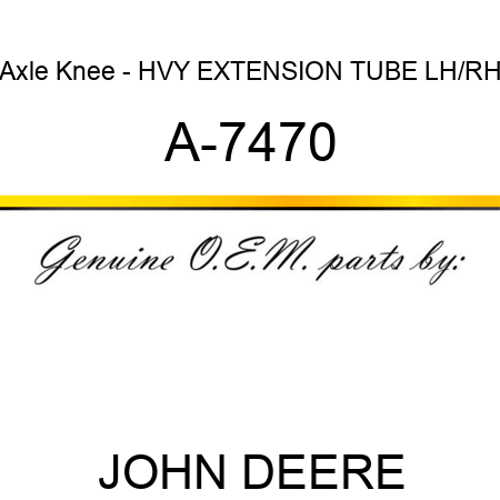 Axle Knee - HVY EXTENSION TUBE, LH/RH A-7470