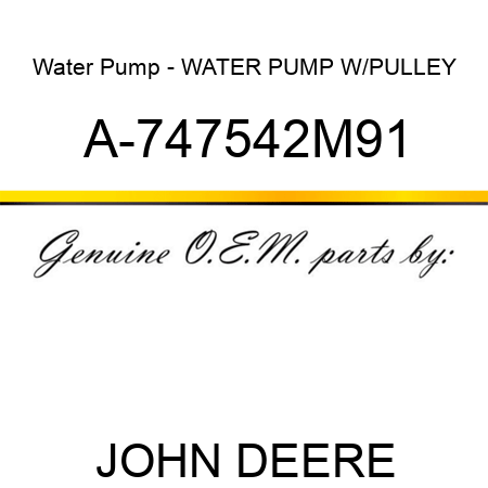 Water Pump - WATER PUMP W/PULLEY A-747542M91