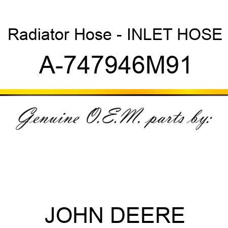 Radiator Hose - INLET HOSE A-747946M91
