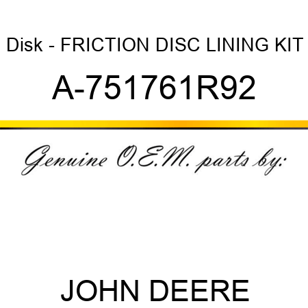 Disk - FRICTION DISC LINING KIT A-751761R92