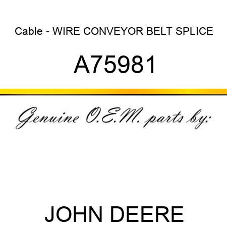 Cable - WIRE, CONVEYOR BELT SPLICE A75981