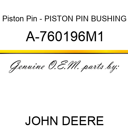 Piston Pin - PISTON PIN BUSHING A-760196M1