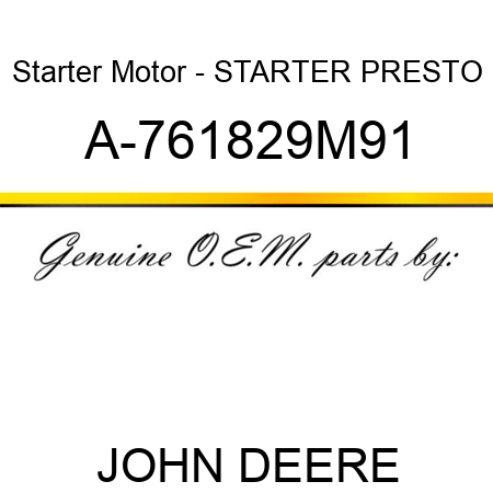 Starter Motor - STARTER, PRESTO A-761829M91