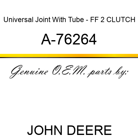 Universal Joint With Tube - FF 2 CLUTCH A-76264