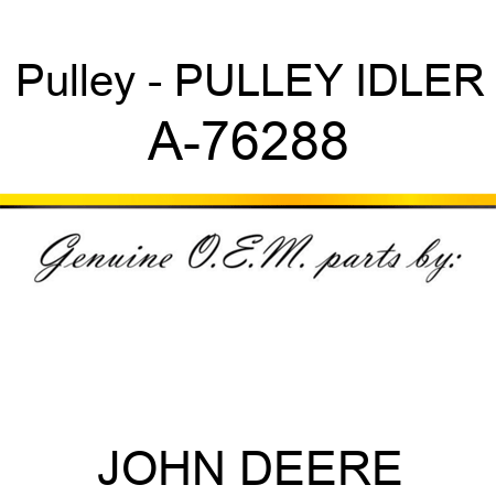 Pulley - PULLEY, IDLER A-76288