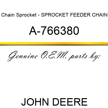 Chain Sprocket - SPROCKET, FEEDER CHAIN A-766380