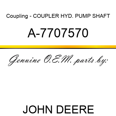 Coupling - COUPLER, HYD. PUMP SHAFT A-7707570
