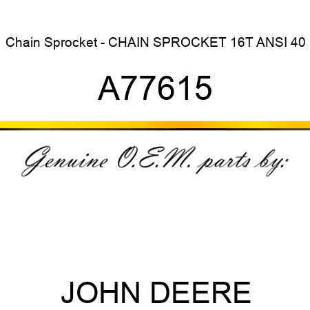 Chain Sprocket - CHAIN SPROCKET, 16T ANSI 40 A77615