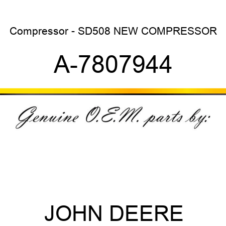 Compressor - SD508 NEW COMPRESSOR A-7807944