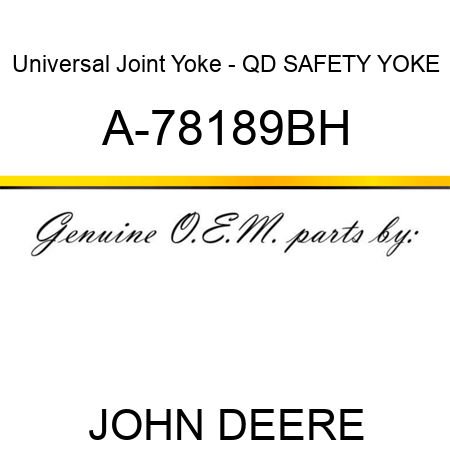 Universal Joint Yoke - QD SAFETY YOKE A-78189BH