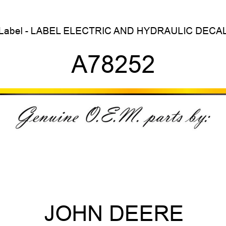 Label - LABEL, ELECTRIC AND HYDRAULIC DECAL A78252