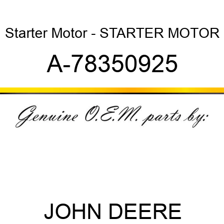 Starter Motor - STARTER MOTOR A-78350925
