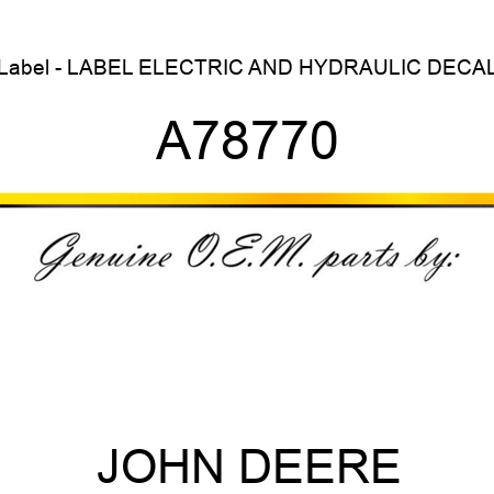 Label - LABEL, ELECTRIC AND HYDRAULIC DECAL A78770