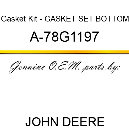 Gasket Kit - GASKET SET, BOTTOM A-78G1197