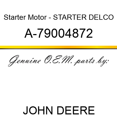 Starter Motor - STARTER, DELCO A-79004872