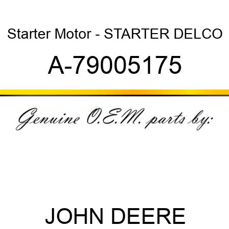 Starter Motor - STARTER, DELCO A-79005175
