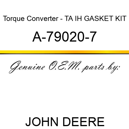 Torque Converter - TA IH GASKET KIT A-79020-7