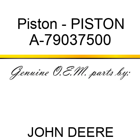 Piston - PISTON A-79037500
