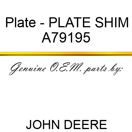 Plate - PLATE, SHIM A79195