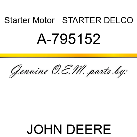 Starter Motor - STARTER, DELCO A-795152