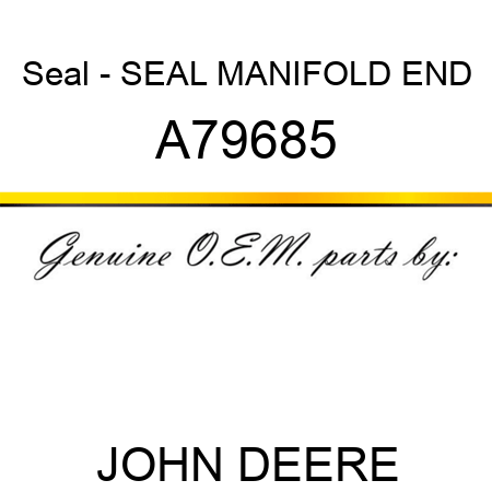 Seal - SEAL MANIFOLD END A79685