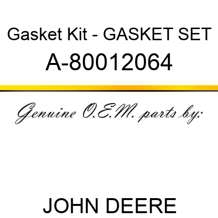 Gasket Kit - GASKET SET A-80012064
