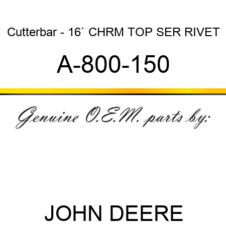 Cutterbar - 16` CHRM, TOP SER, RIVET A-800-150