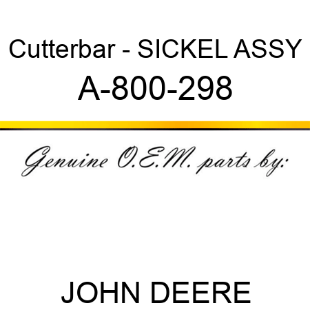 Cutterbar - SICKEL ASSY A-800-298